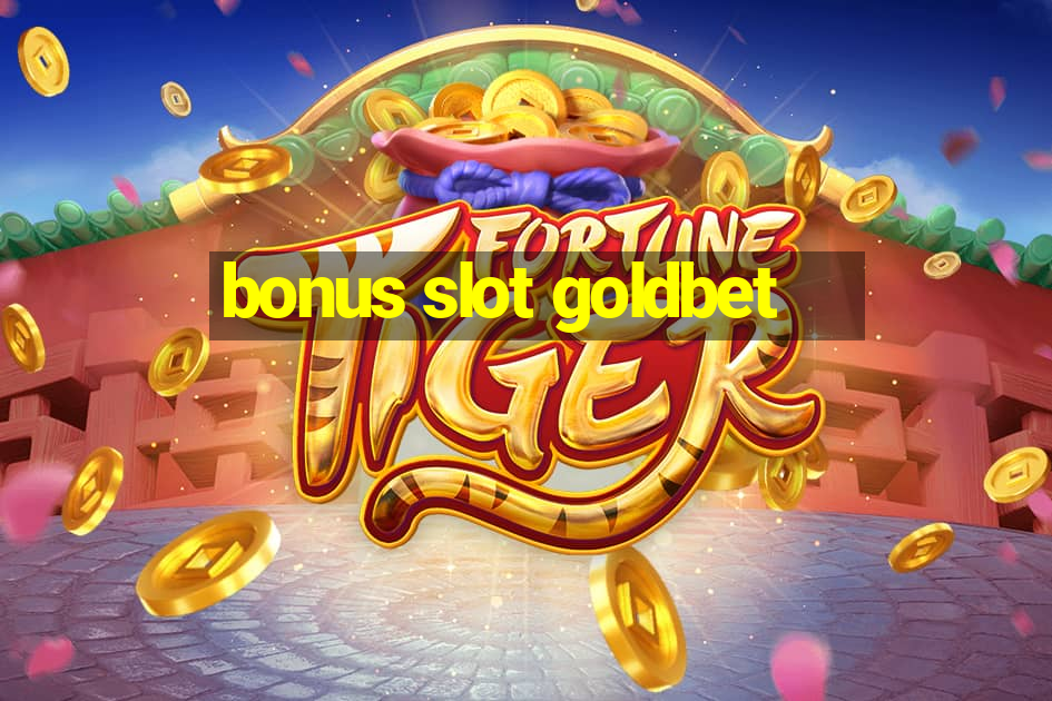 bonus slot goldbet