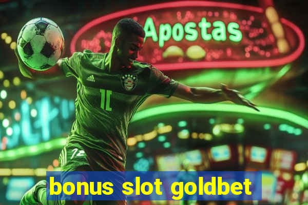 bonus slot goldbet