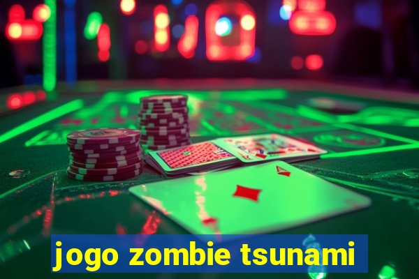 jogo zombie tsunami