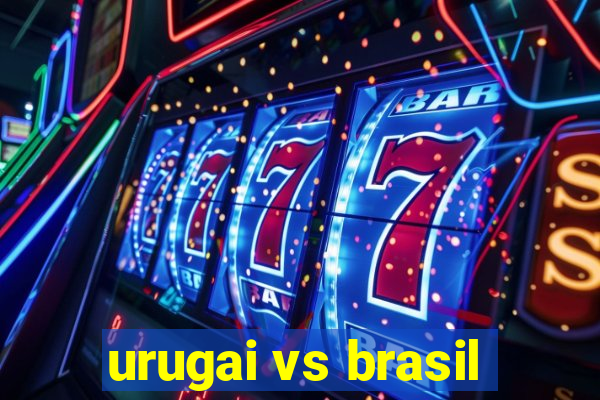 urugai vs brasil