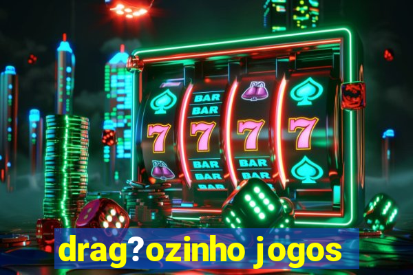 drag?ozinho jogos