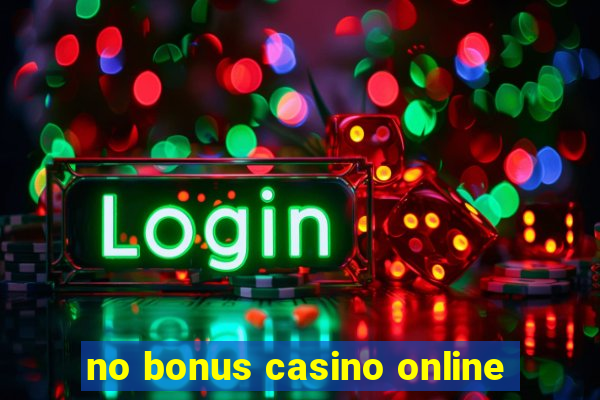 no bonus casino online