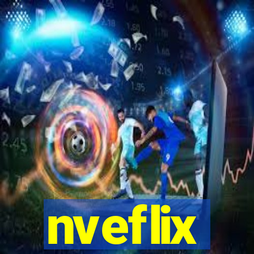 nveflix