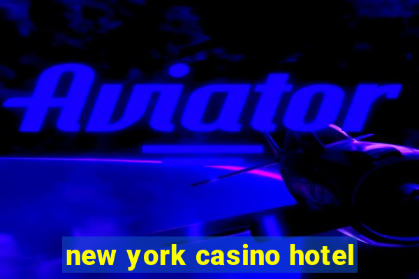 new york casino hotel