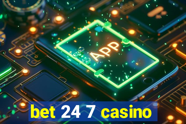 bet 24 7 casino