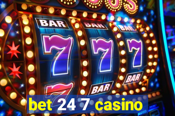 bet 24 7 casino