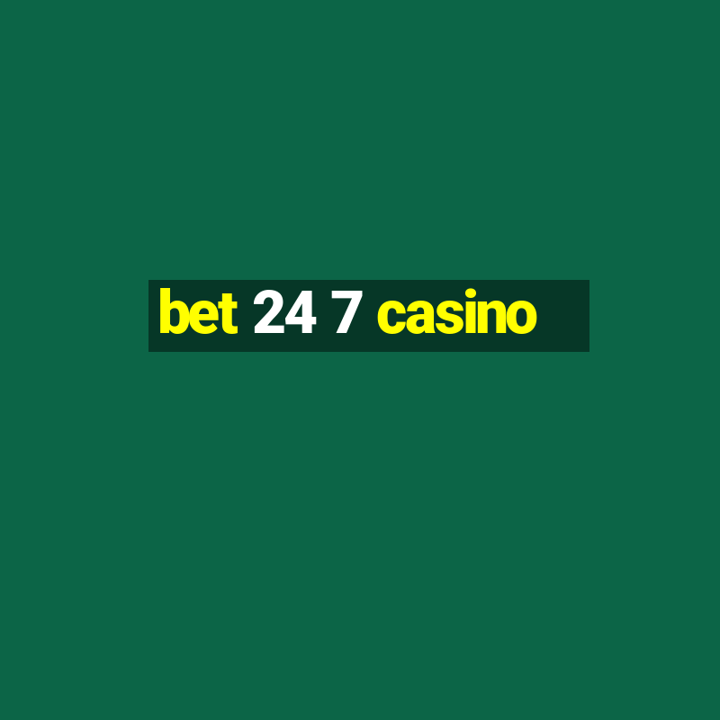 bet 24 7 casino