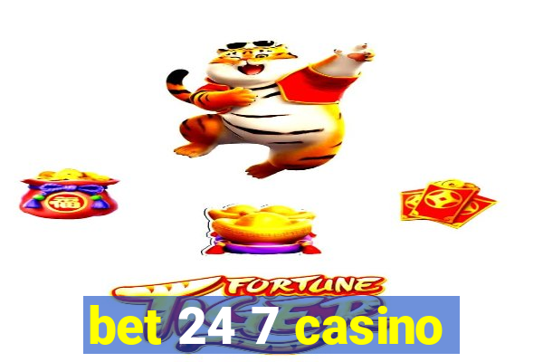 bet 24 7 casino