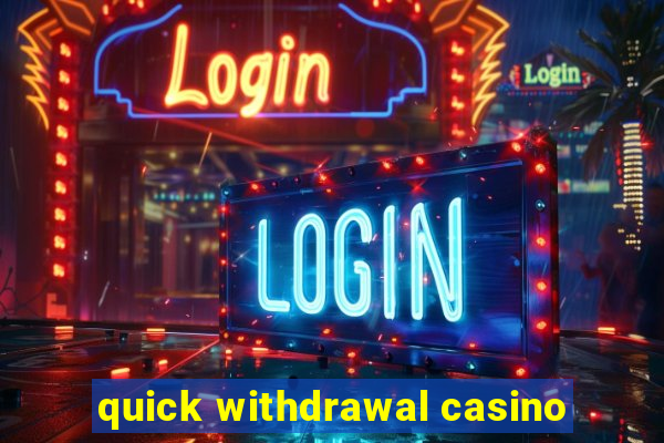 quick withdrawal casino