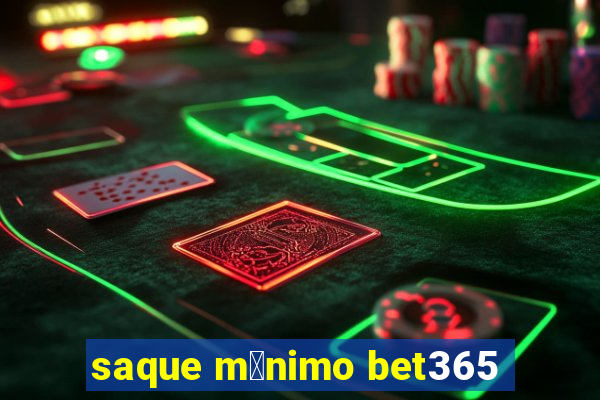 saque m铆nimo bet365