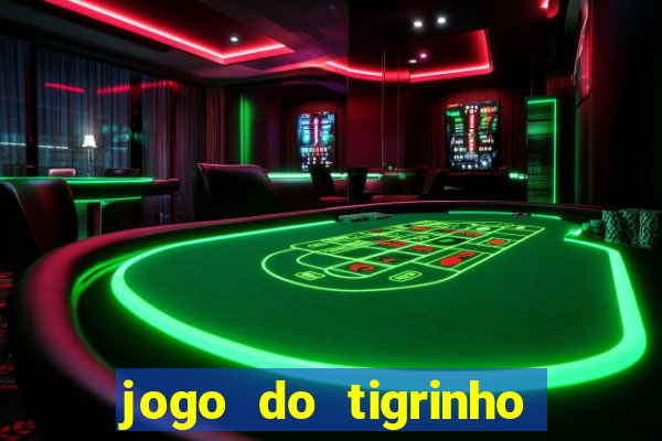 jogo do tigrinho que paga dinheiro