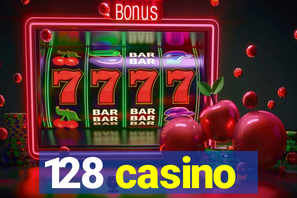 128 casino