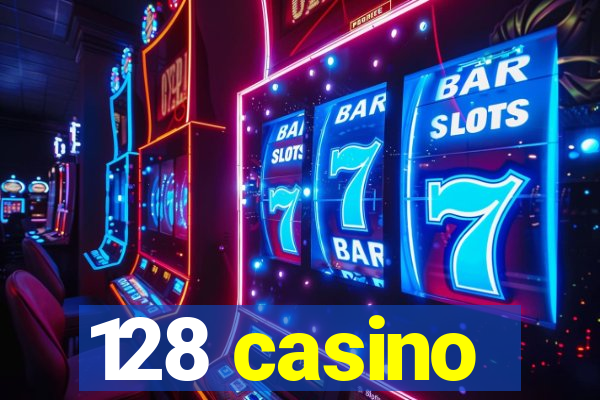 128 casino