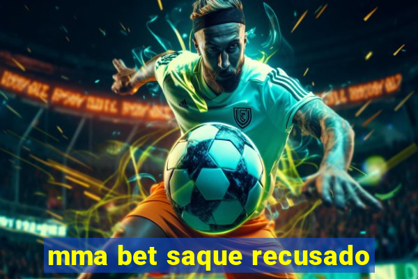 mma bet saque recusado