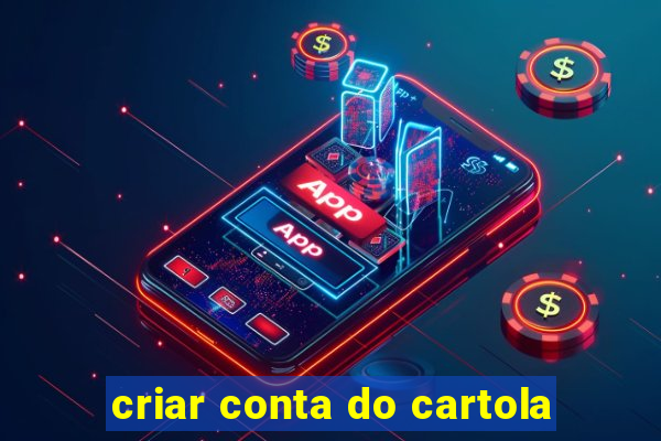 criar conta do cartola