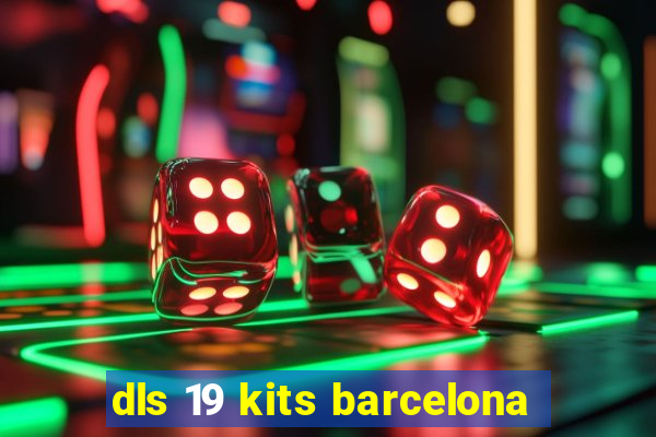 dls 19 kits barcelona