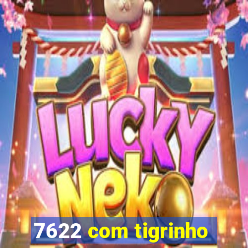 7622 com tigrinho