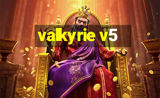 valkyrie v5