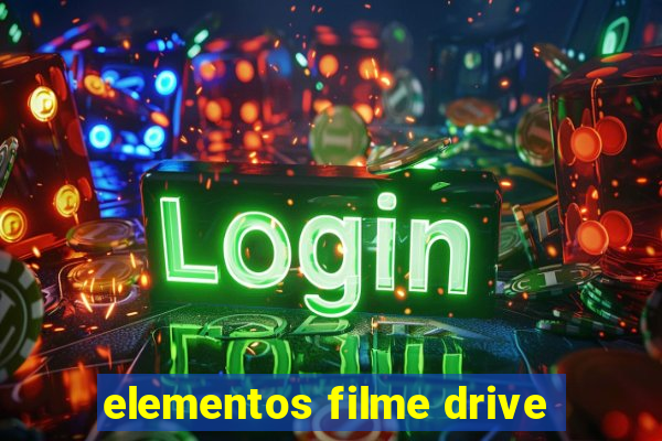 elementos filme drive