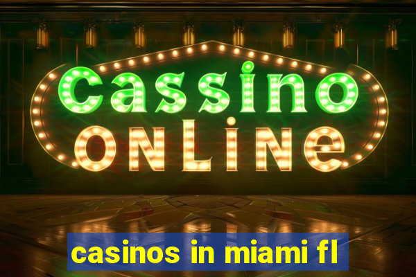 casinos in miami fl