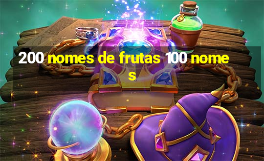 200 nomes de frutas 100 nomes