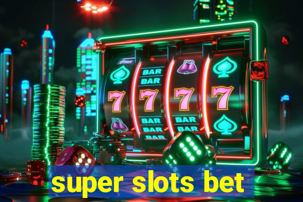 super slots bet