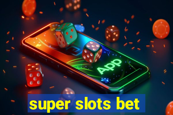 super slots bet