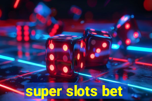 super slots bet