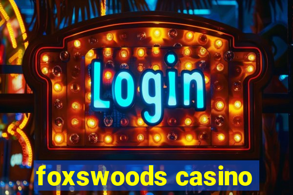 foxswoods casino