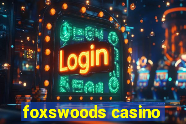 foxswoods casino