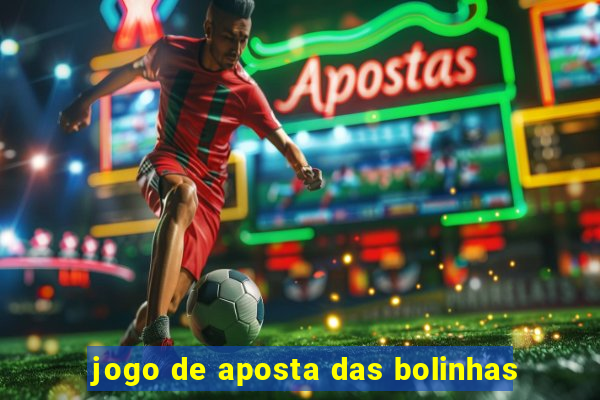 jogo de aposta das bolinhas