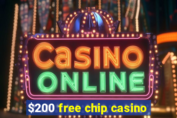 $200 free chip casino