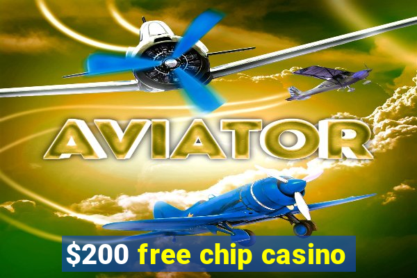 $200 free chip casino