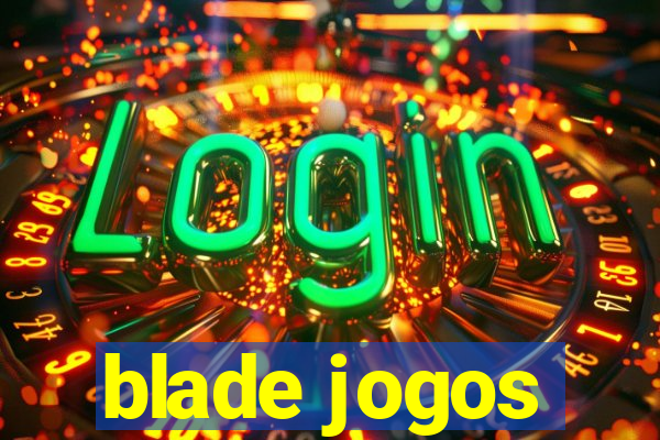 blade jogos