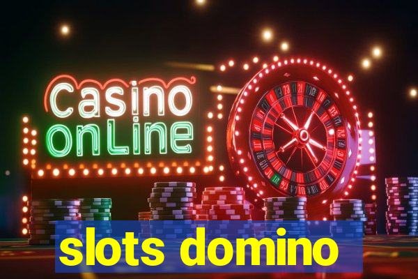 slots domino