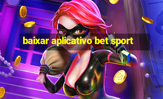 baixar aplicativo bet sport