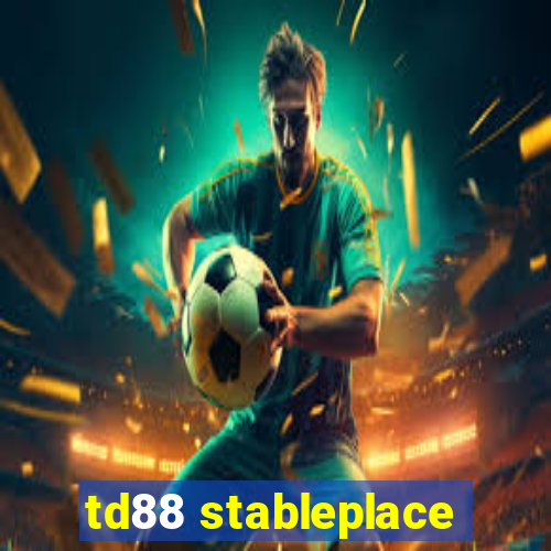 td88 stableplace