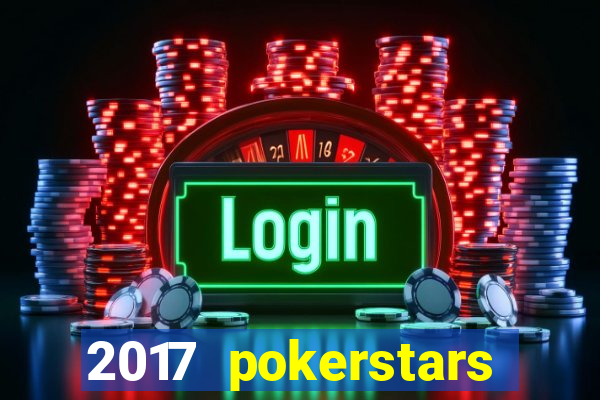 2017 pokerstars championship presented by monte-carlo casino