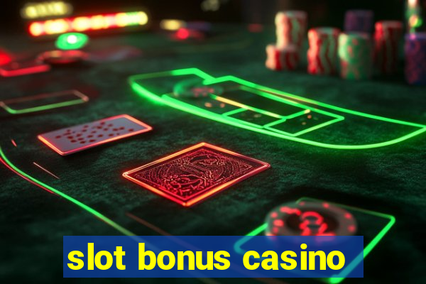 slot bonus casino