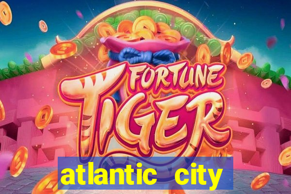 atlantic city casinos resorts