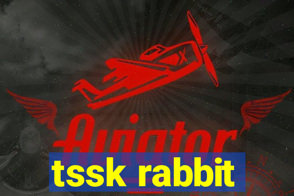 tssk rabbit