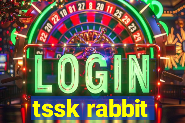 tssk rabbit