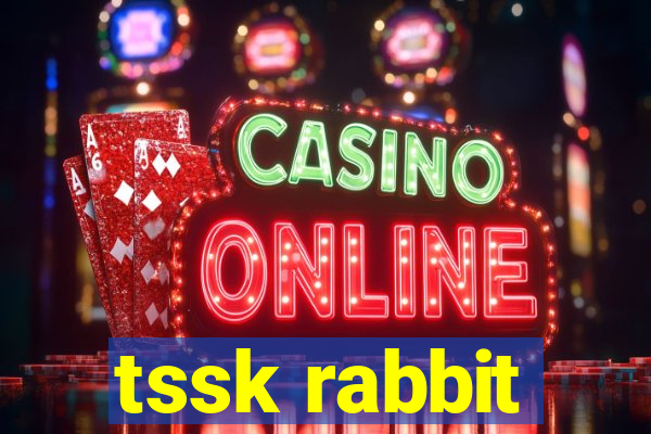 tssk rabbit