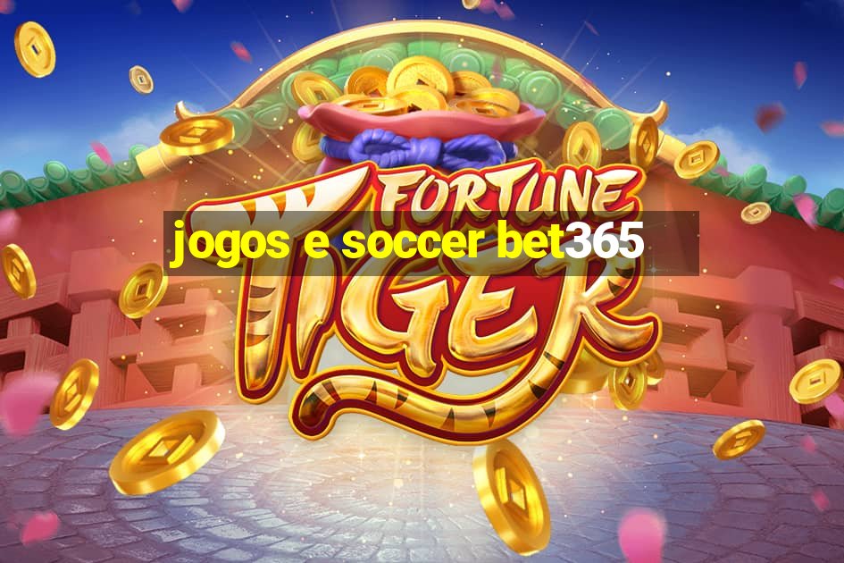 jogos e soccer bet365