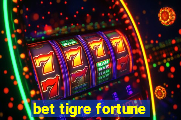 bet tigre fortune