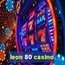 leon 80 casino