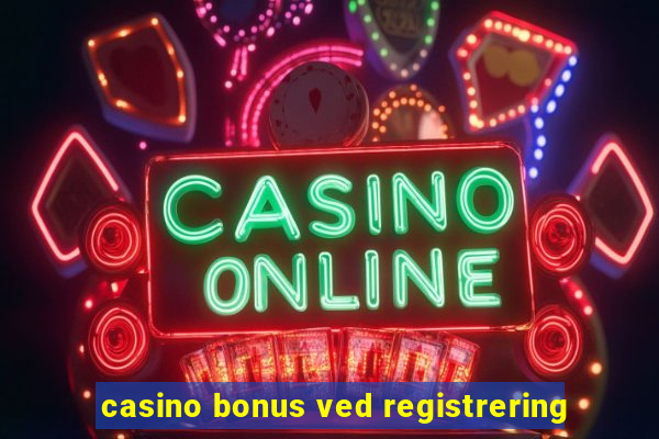 casino bonus ved registrering