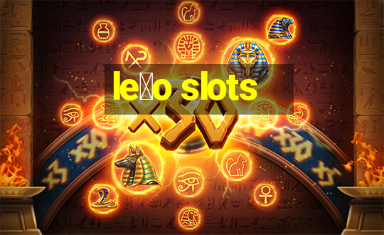 le茫o slots