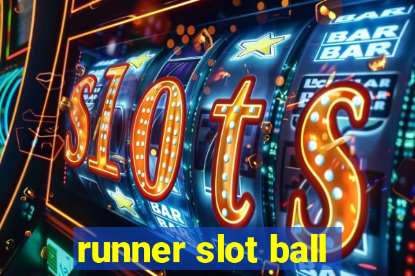 runner slot ball