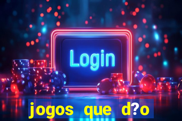 jogos que d?o dinheiro de vdd